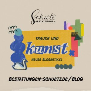 Abstraktes Bild mit dem Text "Trauer und Kunst", das auf einen neuen Blogbeitrag verweist.