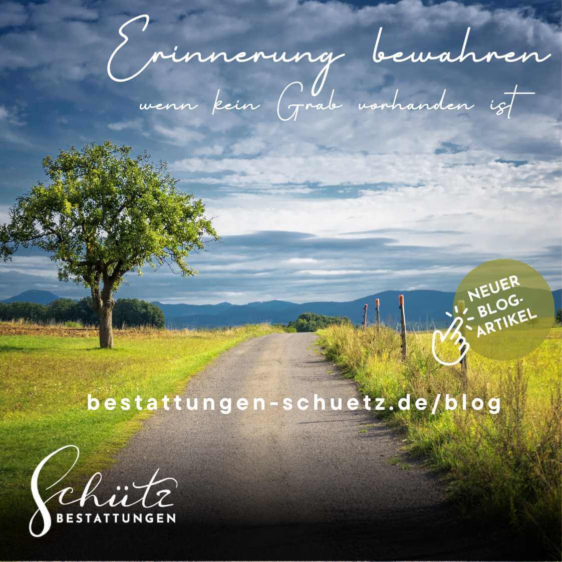 Weg in der Natur mit Baum und weitem Himmel, Text „Erinnerung bewahren, wenn kein Grab vorhanden ist“ und Schütz Bestattungen Logo – Hinweis auf neuen Blogpost.