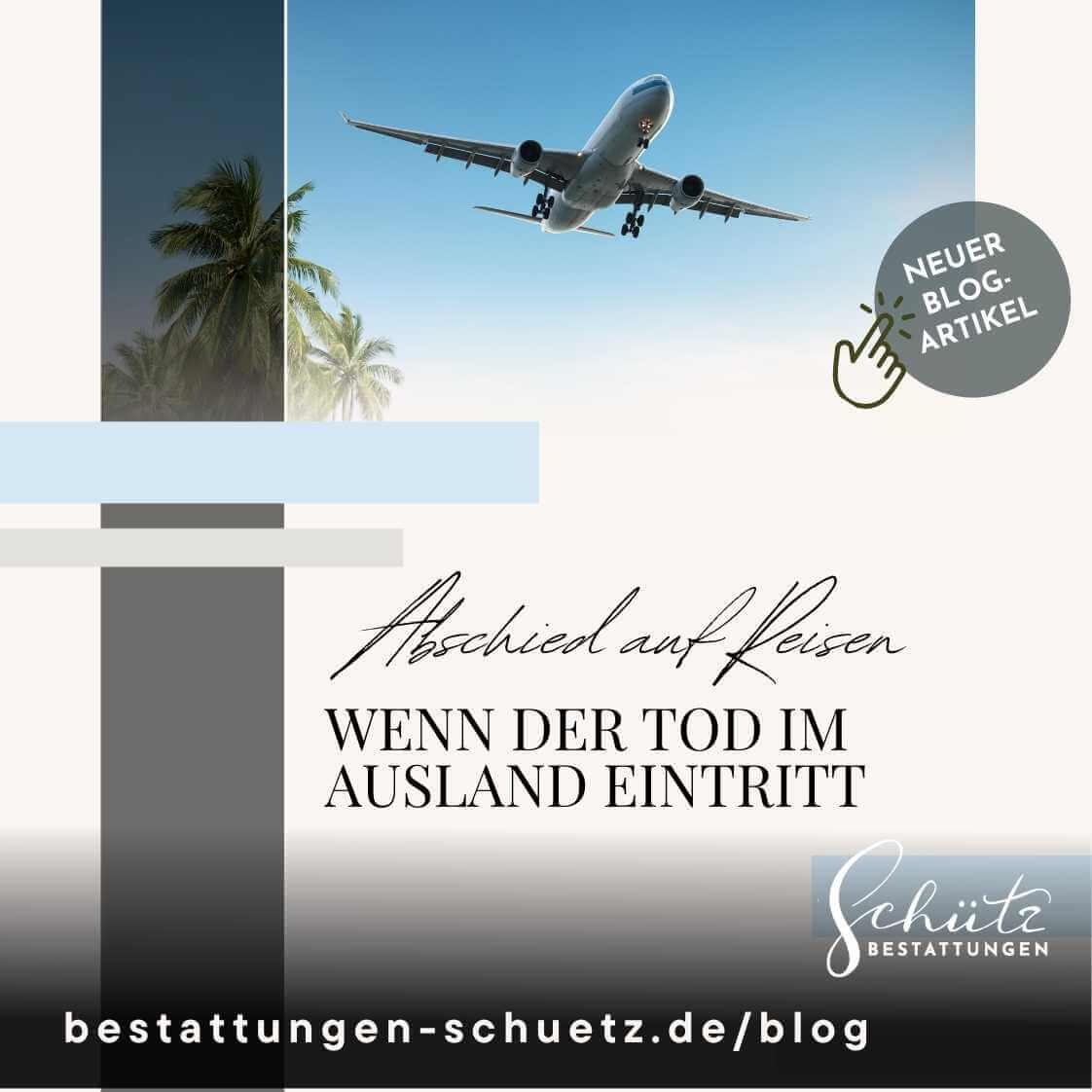 Urlaubsflieger fliegt über mehrere Palmen vor blauem Himmel, mit Hinweis auf neuen Blogartikel „Abschied auf Reisen. Wenn der Tod im Ausland eintritt“ und dem Logo von Schütz Bestattungen.
